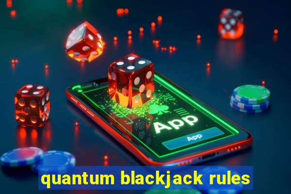 quantum blackjack rules