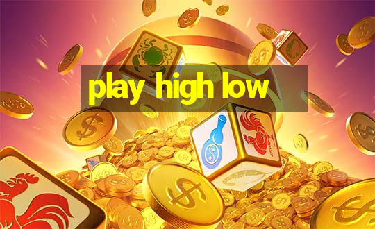 play high low