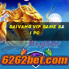 Baivang Vip Game Bài Pc