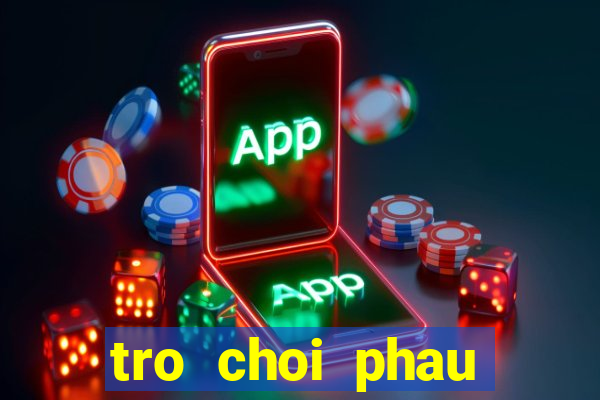 tro choi phau thuat bung