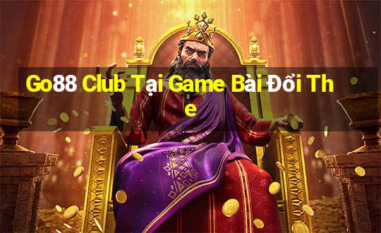 Go88 Club Tại Game Bài Đổi The