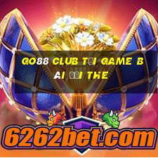 Go88 Club Tại Game Bài Đổi The