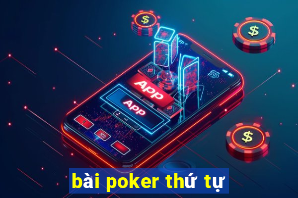 bài poker thứ tự