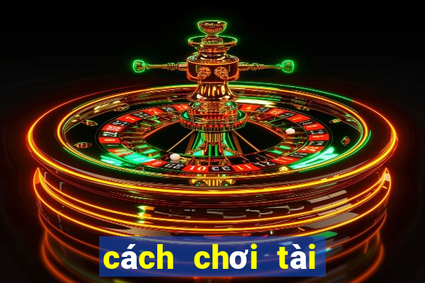 cách chơi tài xỉu ngoài đời