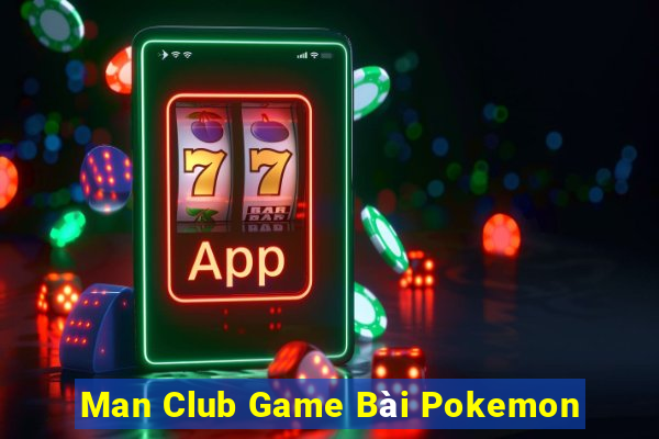 Man Club Game Bài Pokemon