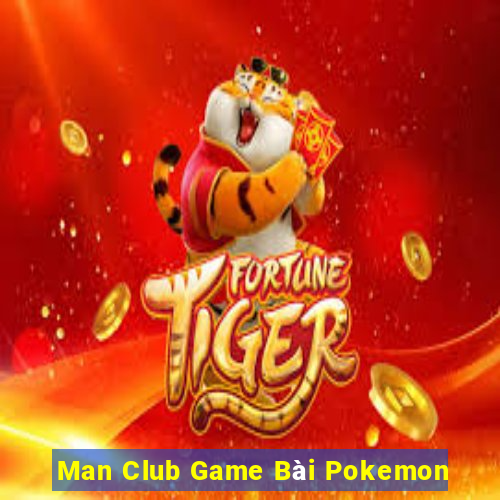 Man Club Game Bài Pokemon