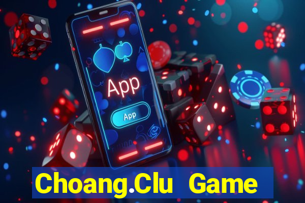 Choang.Clu Game Bài 24H