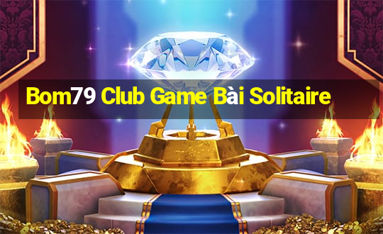 Bom79 Club Game Bài Solitaire