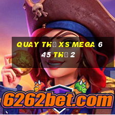 Quay thử XS Mega 6 45 Thứ 2