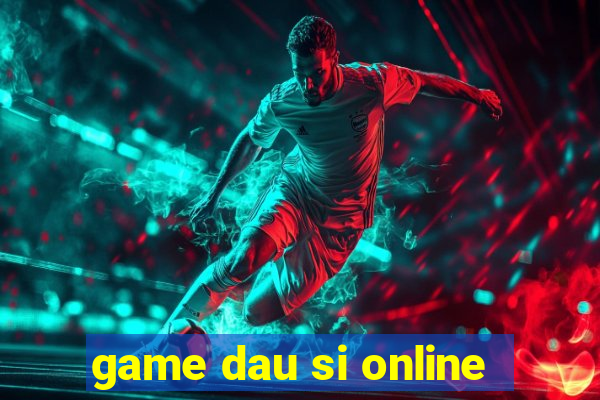 game dau si online