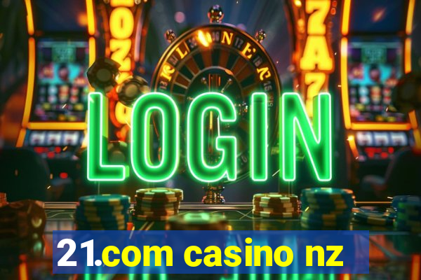 21.com casino nz