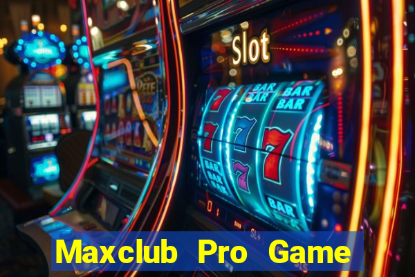 Maxclub Pro Game The Bài Hay Nhất 2021