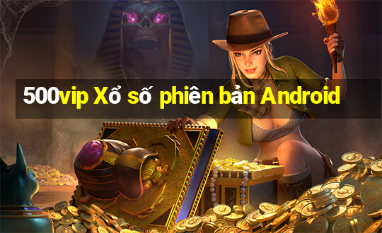 500vip Xổ số phiên bản Android