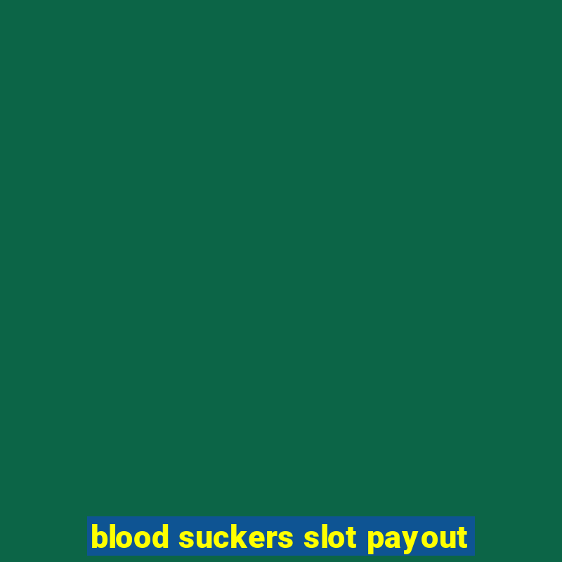 blood suckers slot payout