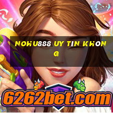 Nohu888 Uy Tín Không