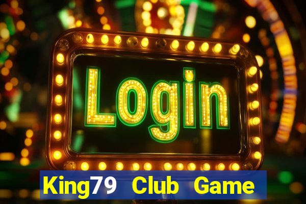 King79 Club Game Bài Hay