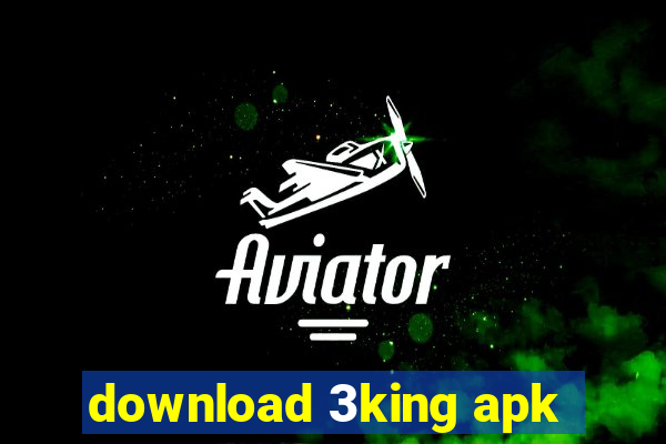 download 3king apk