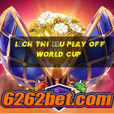 lịch thi đấu play off world cup