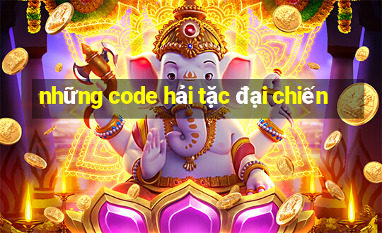 những code hải tặc đại chiến