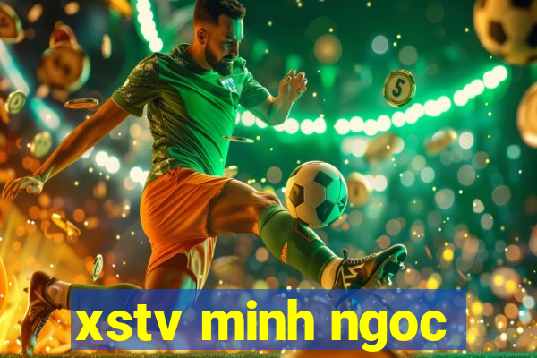 xstv minh ngoc