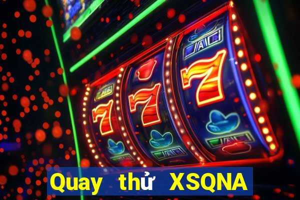 Quay thử XSQNA Thứ 6