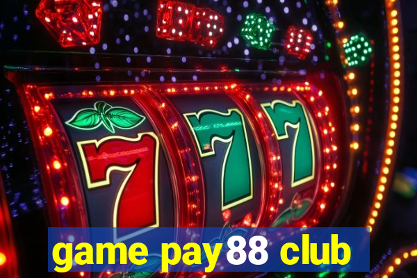 game pay88 club