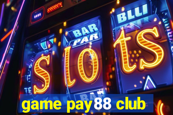 game pay88 club