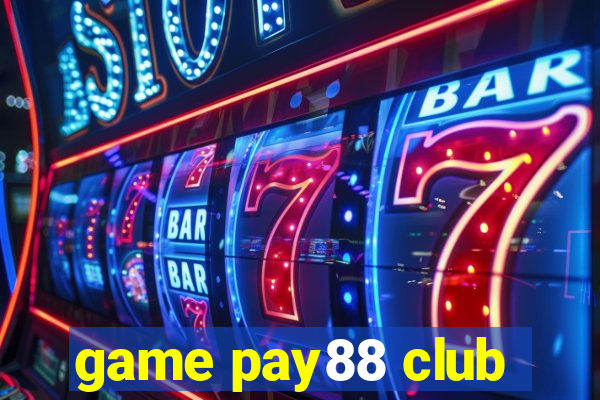 game pay88 club