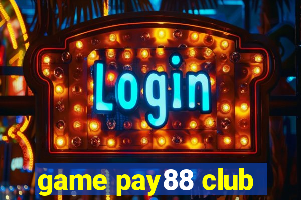 game pay88 club