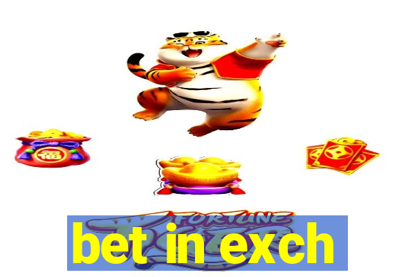 bet in exch