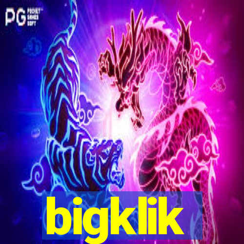 bigklik