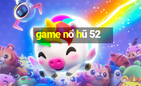 game nổ hũ 52