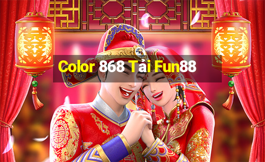 Color 868 Tải Fun88