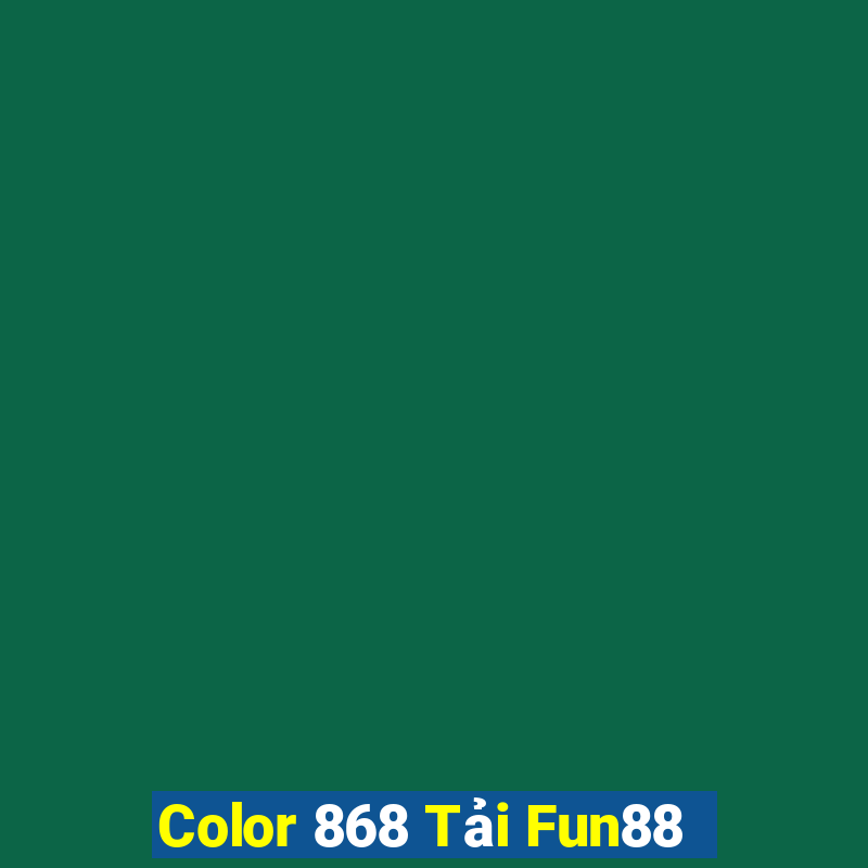 Color 868 Tải Fun88