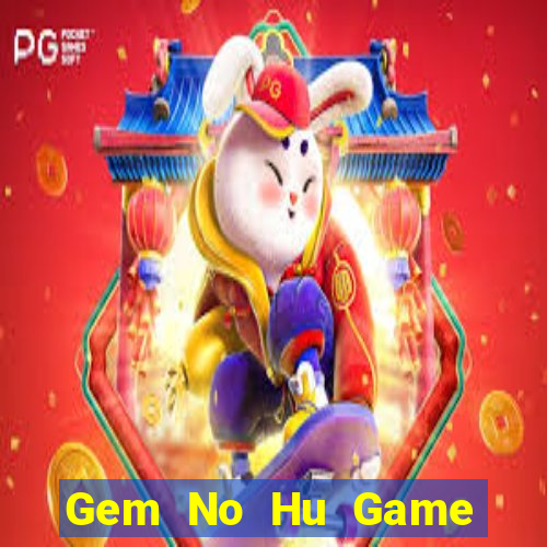 Gem No Hu Game Bài 247 Club