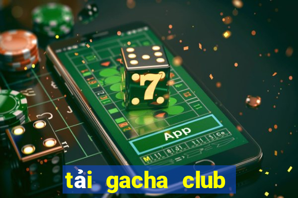 tải gacha club trên pc