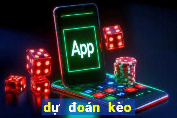 dự đoán kèo tối nay