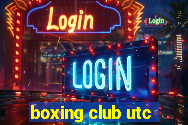 boxing club utc