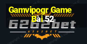 Gamvipogr Game Bài 52