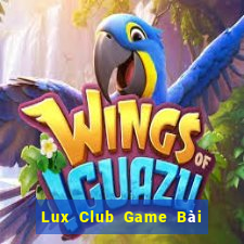 Lux Club Game Bài Đổi Thưởng Uy Tín