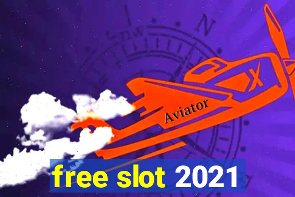 free slot 2021