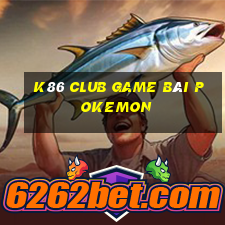 K86 Club Game Bài Pokemon