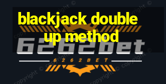 blackjack double up method