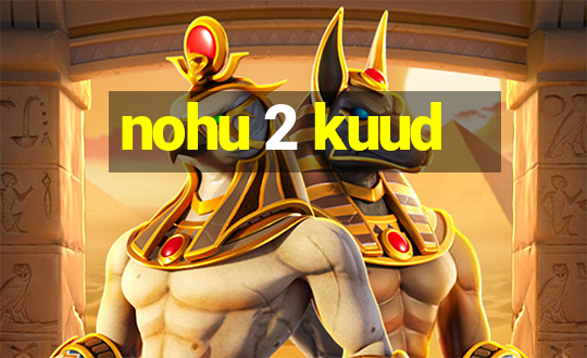 nohu 2 kuud