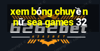 xem bóng chuyền nữ sea games 32