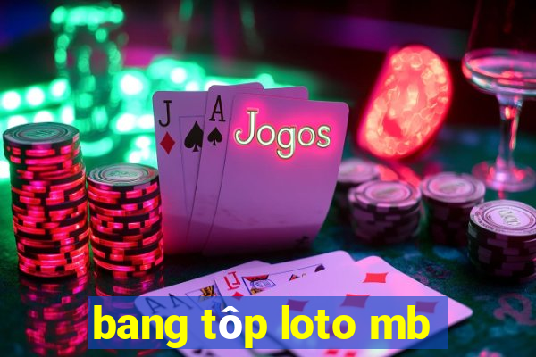 bang tôp loto mb