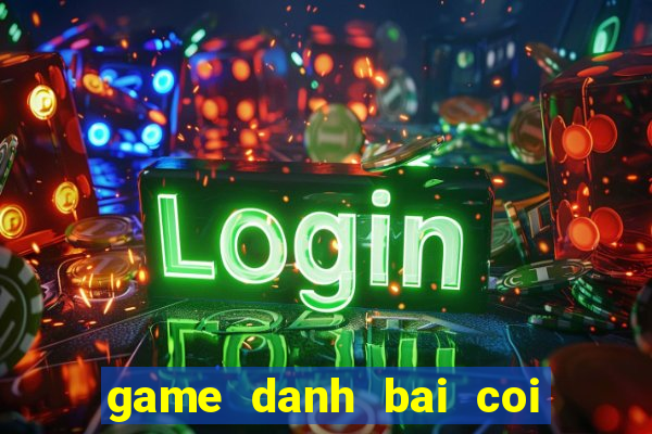 game danh bai coi quan ao