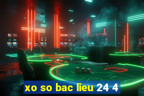 xo so bac lieu 24 4