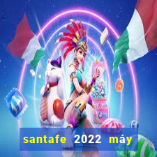 santafe 2022 máy dầu bản cao cấp