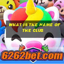 what is the name of the club